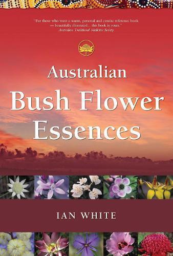 Ian White Australian Bush Flower Essences (Tascabile)