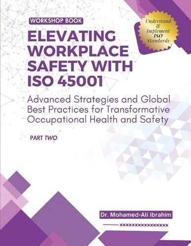Mohamed Ali Ibrahim Elevating Workplace Safety with ISO 45001 (Tascabile)