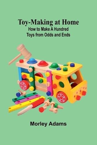 Morley Adams Toy-Making at Home (Tascabile)