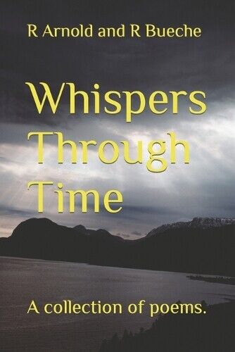 R Arnold and R Bueche R Arnold And R Bueche Whispers Through Time (Tascabile)