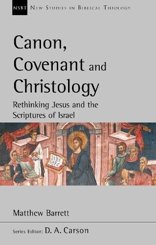Matthew Barrett Canon, Covenant and Christology (Tascabile)