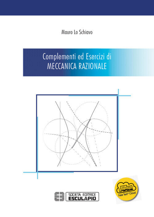 Complementi Ed Esercizi Di Meccanica Razionale - Mauro Lo Schiavo - 2018