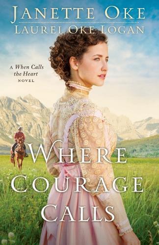 Janette Oke Laurel Oke Logan Where Courage Calls (Tascabile)