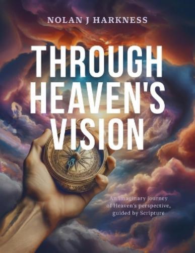 Nolan J. Harkness Nolan J Harkness Through Heaven's Vision (Tascabile)