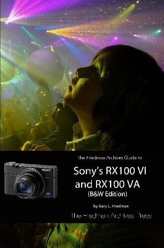Gary L Friedman The Friedman Archives Guide to Sony's RX100 VI and R (Tascabile)