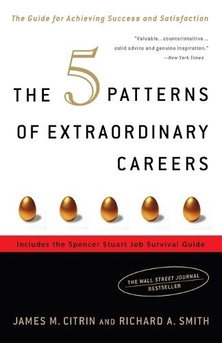 James M. Citrin Richard Smit The 5 Patterns of Extraordinary Career (Tascabile)