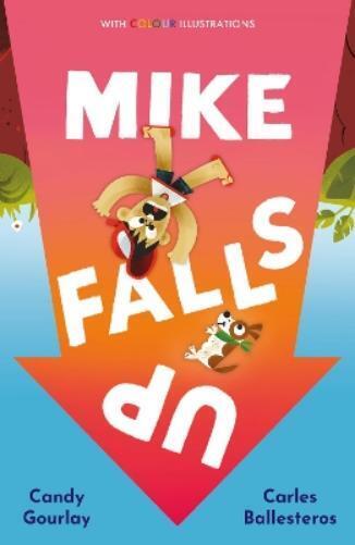 Candy Gourlay Mike Falls Up (Tascabile) Colour Fiction