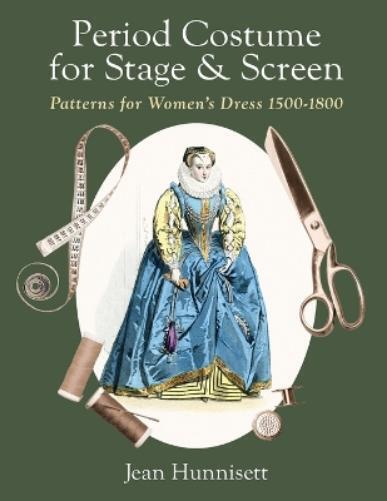 Jean Hunnisett Period Costume for Stage & Screen (Tascabile)