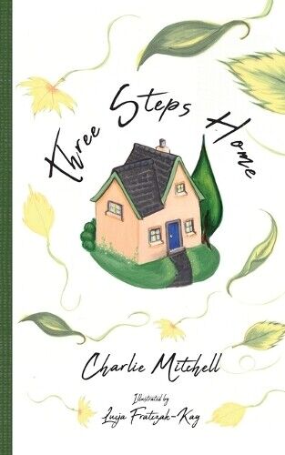 Charlie Mitchell Lucja Fratczak-Kay Three Steps Home (Tascabile)