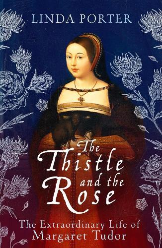 Linda Porter The Thistle and The Rose (Copertina rigida) Bloomsbury Publishing