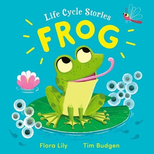Flora Lily Life Cycle Stories: Frog (Copertina rigida) Life Cycle Stories