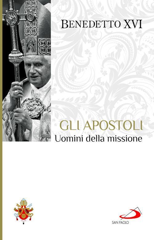 GLI APOSTOLI  - BENEDETTO XVI (JOSEPH RATZINGER) - SAN PAOLO EDIZIONI