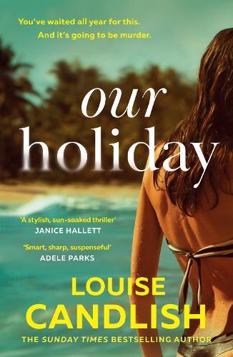 Louise Candlish Our Holiday (Tascabile)