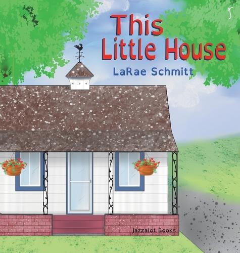LaRae Schmitt Larae Schmitt This Little House (Copertina rigida)