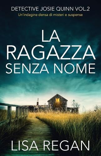 Lisa Regan La ragazza senza nome (Tascabile) Detective Josie Quinn