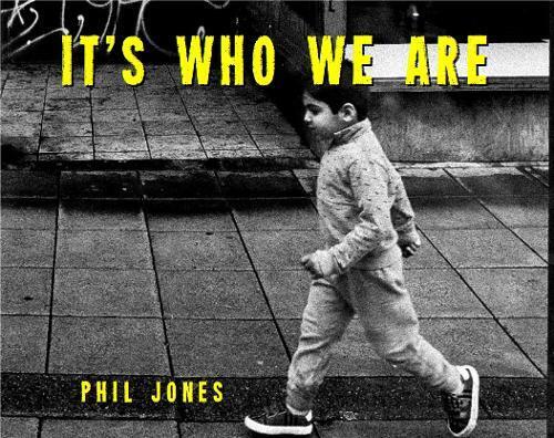 Phil Jones It's Who We Are (Tascabile)