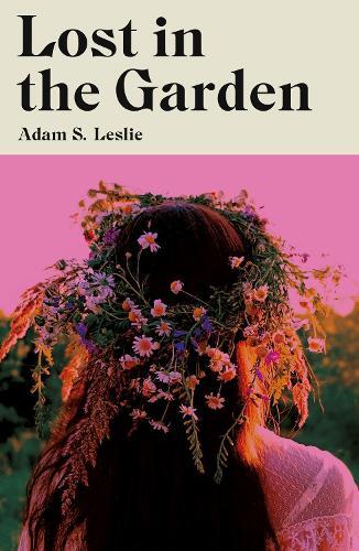 Adam S. Leslie Lost in the Garden (Tascabile)