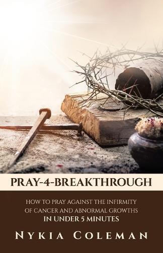 Nykia Coleman Pray-4-Breakthrough (Tascabile)
