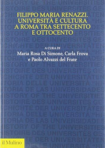 9788815283405 Filippo Maria Renazzi. Università e cultura a Rom...o e Ottocento