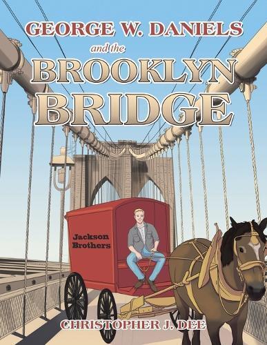 Christopher J Dee George W. Daniels and the Brooklyn Bridge (Tascabile)