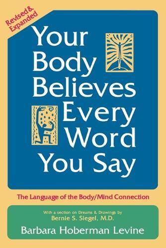 Barbara Hoberman Levine Your Body Believes Every Word You Say (Tascabile)