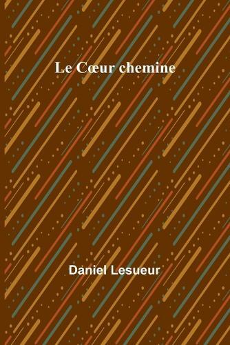 Daniel Lesueur Le Coeur chemine (Tascabile)