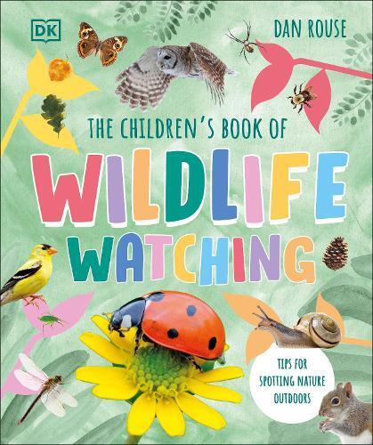 Dan Rouse The Children's Book of Wildlife Watching (Copertina rigida)