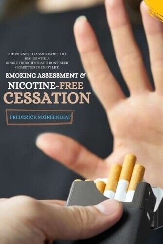 Frederick M Greenleaf Smoking Assessment & Nicotine-Free Cessation (Tascabile)