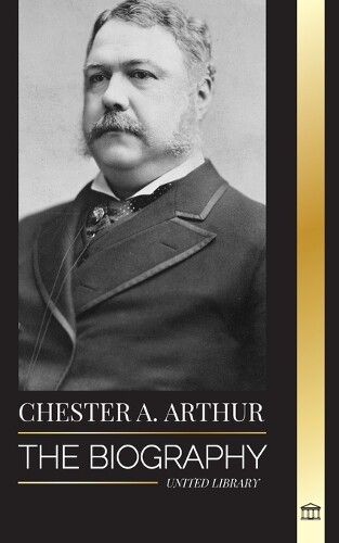 United Library Chester A. Arthur (Tascabile) History