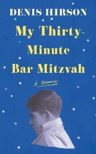 Denis Hirson My Thirty-Minute Bar Mitzvah (Tascabile)