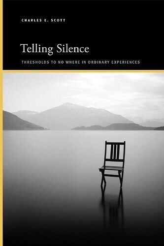 Charles E. Scott Telling Silence (Tascabile)