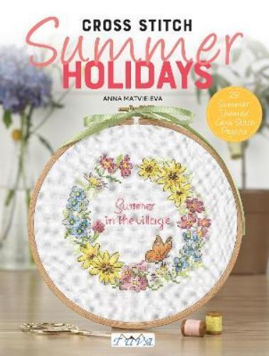Anna Matvieieva Cross Stitch Summer Holidays in the Village (Tascabile)