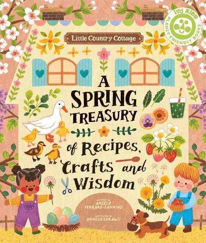 Angela Ferraro- Little Country Cottage: A Spring Treasury of Recipes (Tascabile)