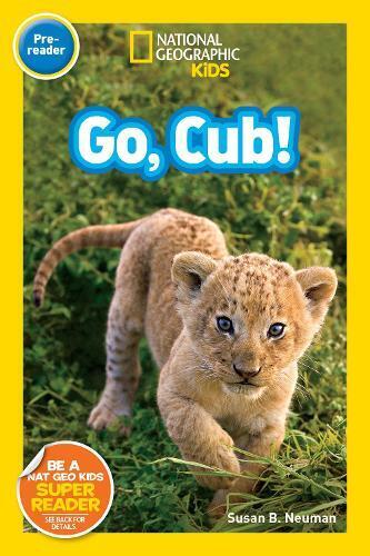 Susan B. Neuman Go, Cub! (National Geographic Kids Readers, Pre-Read (Tascabile)