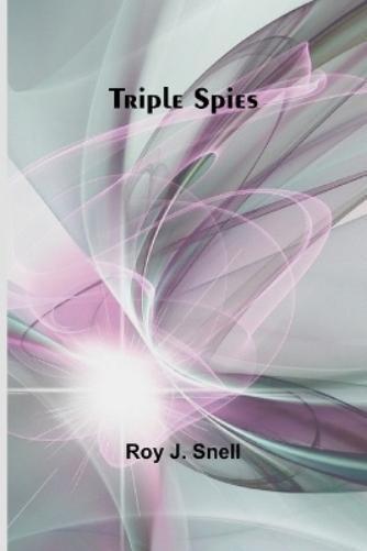 Roy J. Snell Roy J Snell Triple Spies (Tascabile)