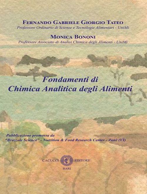 FONDAMENTI DI CHIMICA ANALITICA DEGLI ALIMENTI  - TATEO FERNANDO G. T., BONONI