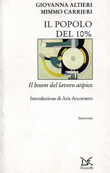 Altieri,Giovanna. - Il popolo del 10%. Il boom del lavoro atipico.