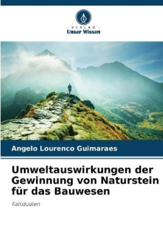 Angelo Lourenco Umweltauswirkungen der Gewinnung von Naturstein f�r  (Tascabile)