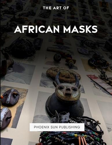 Ps Publishing The Art Of African Masks (Tascabile)