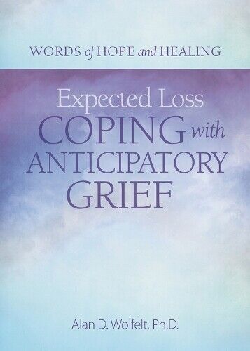 Alan Wolfelt Expected Loss (Tascabile) Words of Hope and Healing