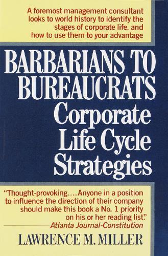 Lawrence M. Mil Barbarians to Bureaucrats:  Corporate Life Cycle Str (Tascabile)
