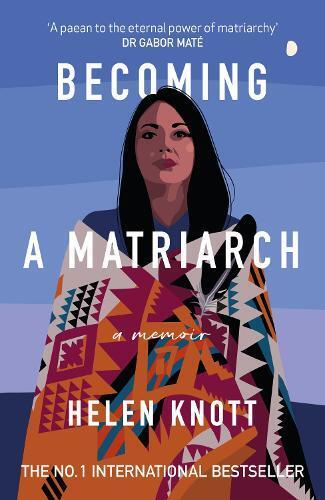 Helen Knott Becoming a Matriarch (Tascabile)