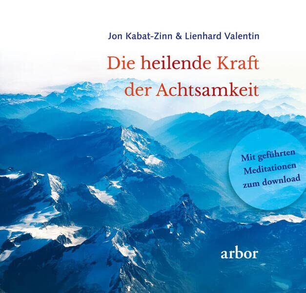 Jon Kabat-Zinn  Die heilende Kraft der Achtsamkeit: Mit gefüh (Copertina rigida)