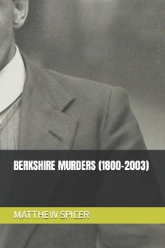 Matthew Spicer Berkshire Murders (1800-2003) (Tascabile)