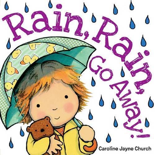 Caroline,Jayne Church Rain, Rain, Go Away (Libro di cartone)