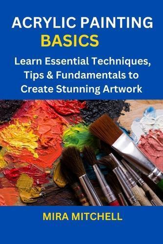 Mira Mitchell MIRA MITCHELL Acrylic Painting Basics (Tascabile)