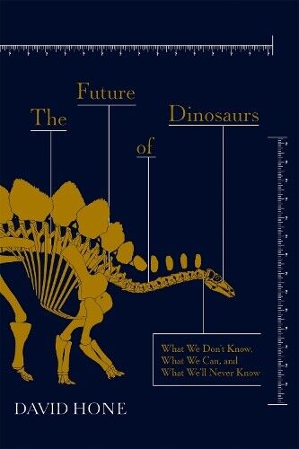 David Hone The Future of Dinosaurs (Tascabile)