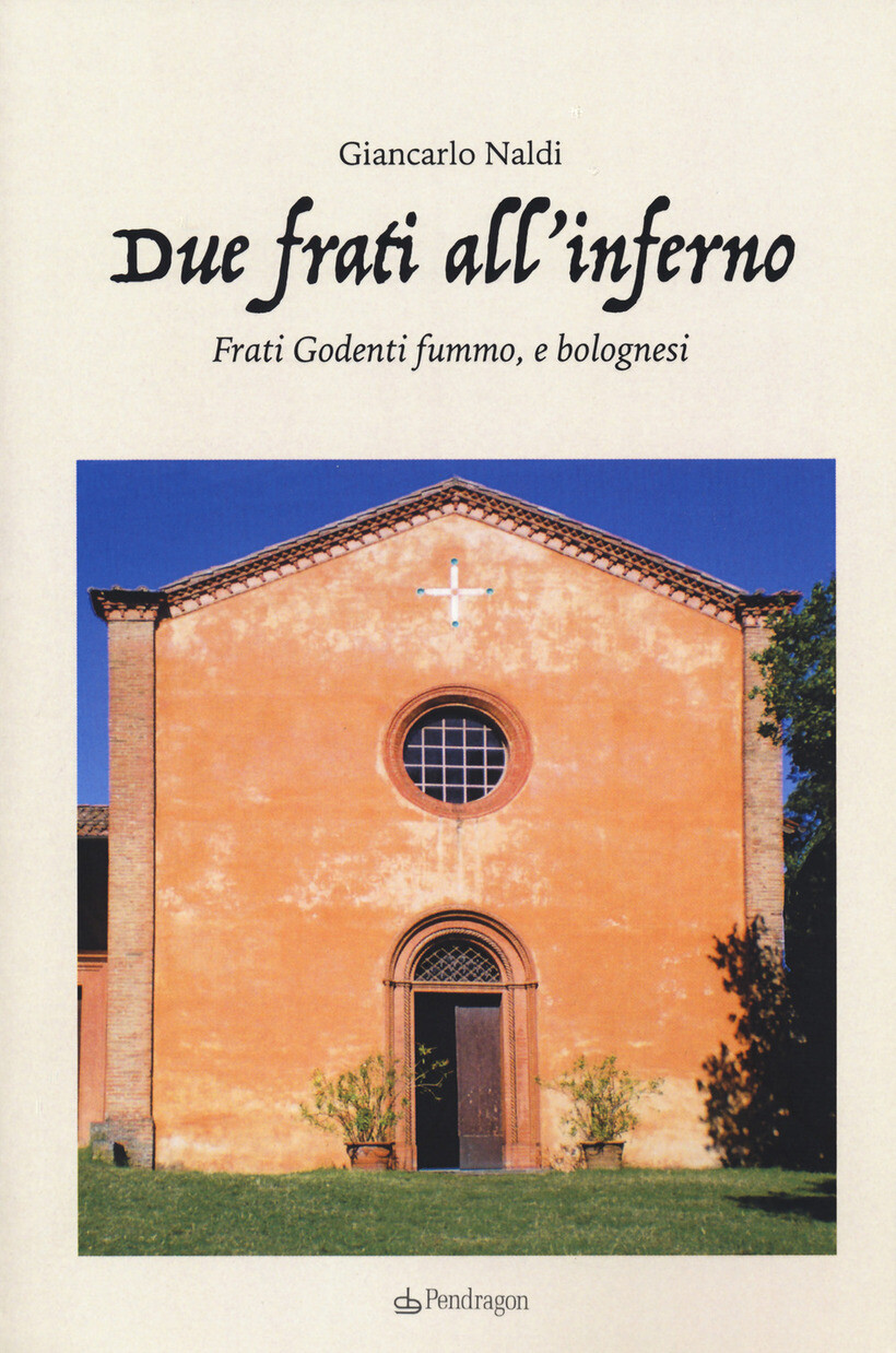 DUE FRATI ALL'INFERNO. FRATI GODENTI FUMMO, E BOLOGNESI - NALDI GIANCARLO