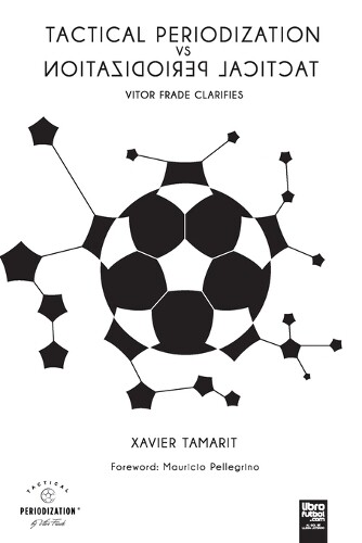 Xavier Tamarit Tactical Periodization Vs Tactical Periodization (Tascabile)