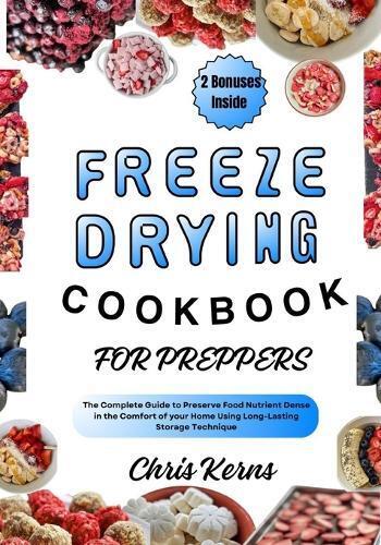 Chris Kerns Freeze Drying Cookbook for Preppers (Tascabile)